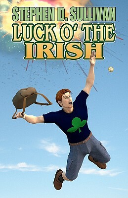 Luck O' The Irish by Stephen D. Sullivan