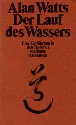 Der Lauf des Wassers: Eine Einführung in den Taoismus by Alan Watts
