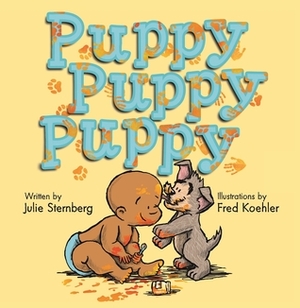 Puppy, Puppy, Puppy by Julie Sternberg, Fred Koehler