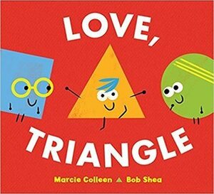 Love, Triangle by Marcie Colleen, Bob Shea