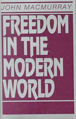 Freedom in the Modern World by John Macmurray