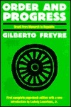 Order and Progress: Brazil from Monarchy to Republic by Gilberto Freyre