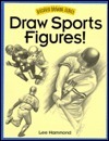 Draw Sports Figures! by Lee Hammond