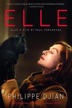 Elle: A Novel by Philippe Djian, Philippe Djian