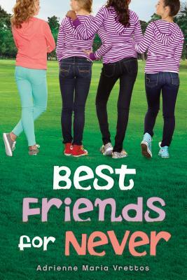 Best Friends for Never by Adrienne Maria Vrettos