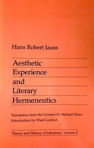 Aesthetic Experience and Literary Hermeneutics by Hans Robert Jauss