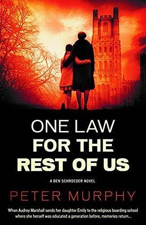 One Law For the Rest of Us by Peter Murphy, Peter Murphy