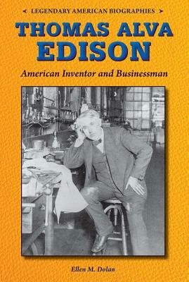 Thomas Alva Edison: American Inventor and Businessman by Ellen M. Dolan