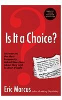 Is It a Choice?: Answers to the Most Frequently Asked Questions about Gay & Lesbian People by Eric Marcus