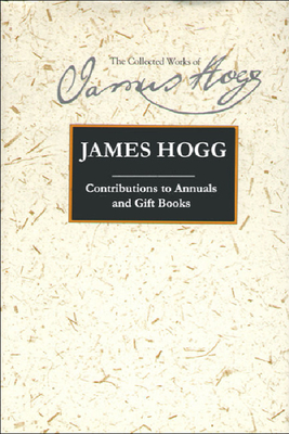 Contributions to Annuals and Gift-Books by James Hogg