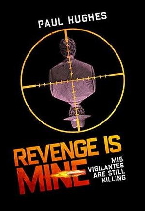 Revenge is Mine by Paul Hughes