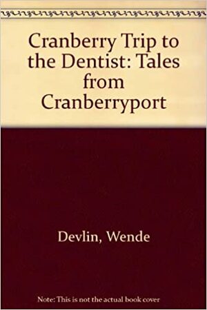 Cranberry Trip to the Dentist by Wende Devlin, Harry Devlin