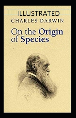 On the Origin of Species Illustrated by Charles Darwin