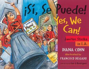 Asa, Se Puede! / Yes, We Can!: Janitor Strike in L.A. [With Poster for Classroom Use] by Diana Cohn