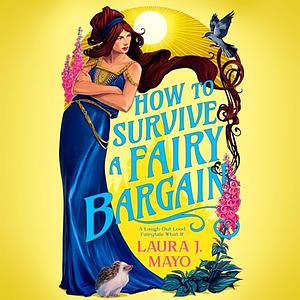 How to Survive a Fairy Bargain by Laura J. Mayo