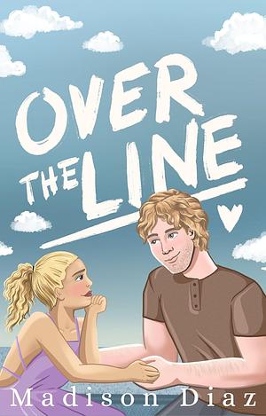 Over the Line by Madison Diaz