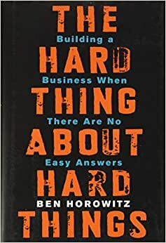 Легко не будет. Как построить бизнес, когда вопросов больше, чем ответов by Бен Хоровиц, Ben Horowitz