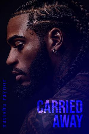 Carried Away by Natisha Raynor