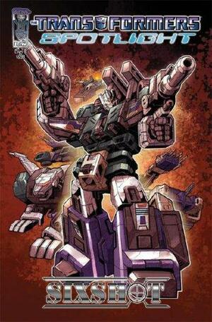 Transformers Spotlight: Sixshot by Simon Furman