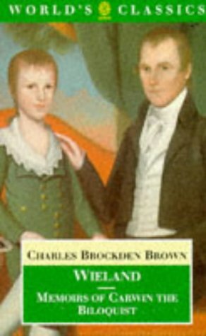 Wieland; Or the Transformation and Memoirs of Carwin, the Biloquist by Charles Brockden Brown