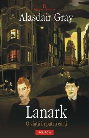 Lanark: O viata in patru carti by Alasdair Gray, Magda Teodorescu