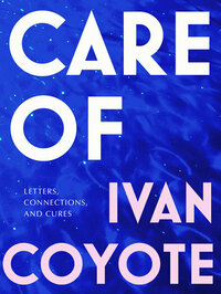Care Of by Ivan E. Coyote