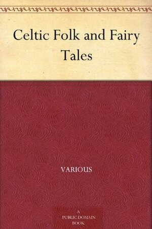 Celtic Folk and Fairy Tales by Joseph Jacobs, John D. Batten