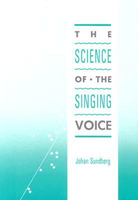 Science of the Singing Voice by Johan Sundberg
