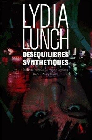 Déséquilibres Synthétiques by Busty, Lydia Lunch, Virginie Despentes, Wendy Delorme