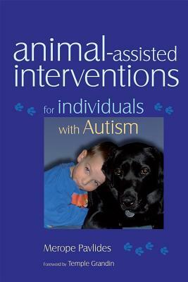 Animal-Assisted Interventions for Individuals with Autism by Merope Pavlides