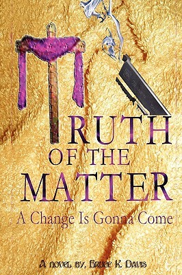 Truth of the Matter by Bruce Davis