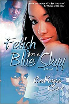 Fetish for a Blue Skyy by LaKesa Cox