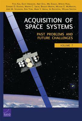 Acquisition of Space Systems: Past Problems and Future Challenges by Yool Kim, Elliot Axelband, Abby Doll