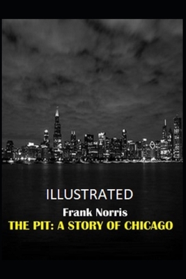 The Pit: A Story of Chicago Illustrated by Frank Norris