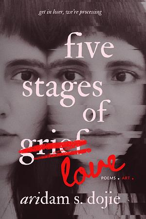 Five Stages of Love by Aridam S. Dojie