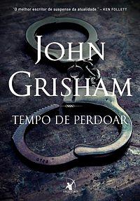 Tempo de perdoar by John Grisham