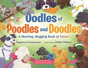 Oodles of Poodles and Doodles: A Woofing, Wagging Book of Colors by Stephanie Calmenson