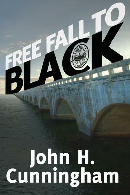 Free Fall to Black by John H. Cunningham