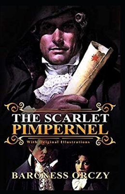 The Scarlet Pimpernel Illustrated by Baroness Orczy