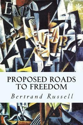 Proposed Roads to Freedom by Bertrand Russell