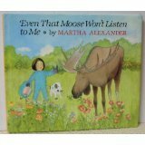 Even That Moose Won't Listen to Me by Martha Alexander