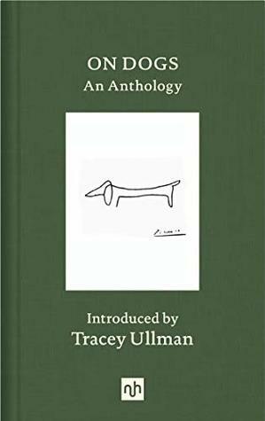 On Dogs: An Anthology by Rosie Heys, Tracey Ullman