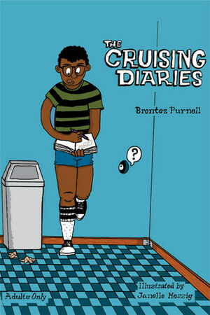 The Cruising Diaries by Brontez Purnell, Janelle Hessig