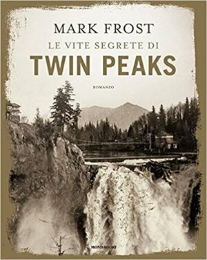 Le vite segrete di Twin Peaks by Mark Frost, Stefano Massaron