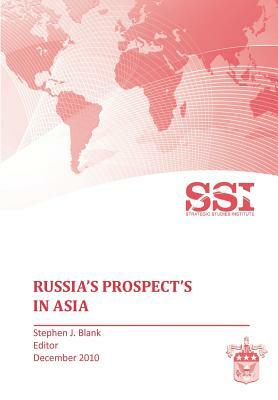 Russia's Prospects in Asia by Strategic Studies Institute