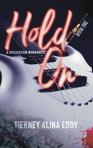 Hold On: A Rockstar Romance by Tierney Alina Eddy