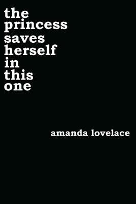 the princess saves herself in this one by Amanda Lovelace