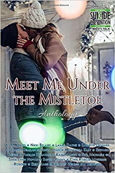 Meet Me Under the Mistletoe Anthology by Sophia Peony, Cari Robe, S.G. Zertuche, Kassandra Klay, Brandi Gillilan, Nikki Belaire, Mystique Roberts, Sara Lynn Novak, Lanaé Dayne, Sonya Jesus