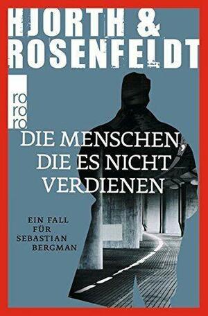 Die Menschen, die es nicht verdienen by Michael Hjorth
