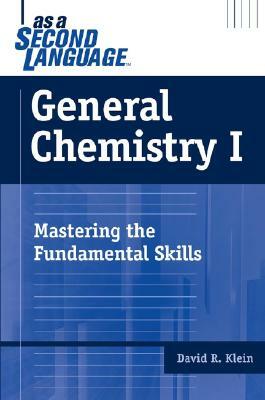 General Chemistry I as a Second Language: Mastering the Fundamental Skills by David R. Klein